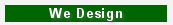 We Design.